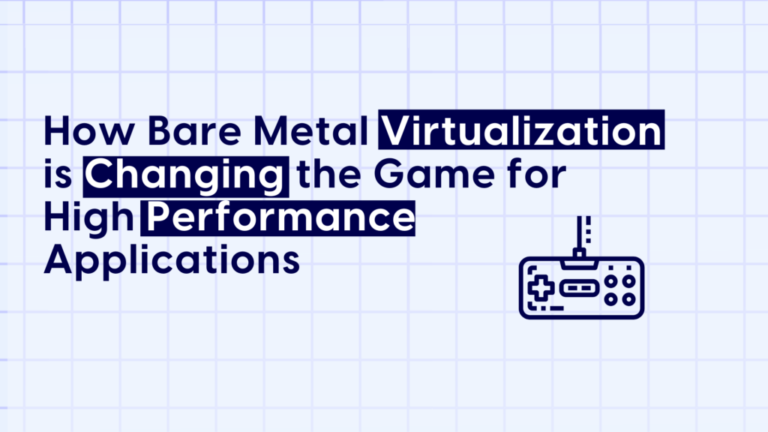 How Bare Metal Virtualization Is Changing The Game For High-Performance Applications