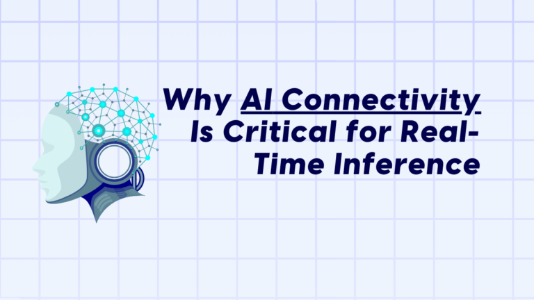 Why AI Connectivity Is Critical for Real-Time Inference (Full Guide)