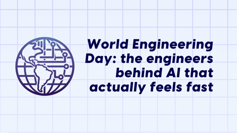 World Engineering Day: the engineers behind AI that actually feels fast
